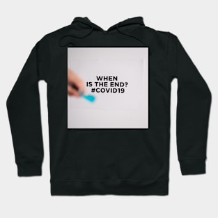 When is the end? covid 19 Hoodie